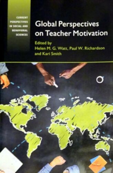 Global Perspectives of Teacher Motivation von Helne M. G. Watt, Paul W. Richardson and Kari Smith